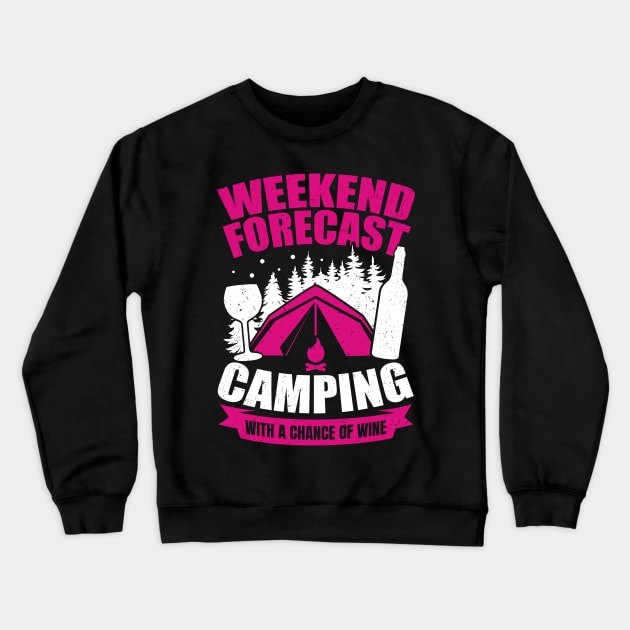 Weekend Forecast Camping With A Chance Of Wine Crewneck Sweatshirt by Dolde08